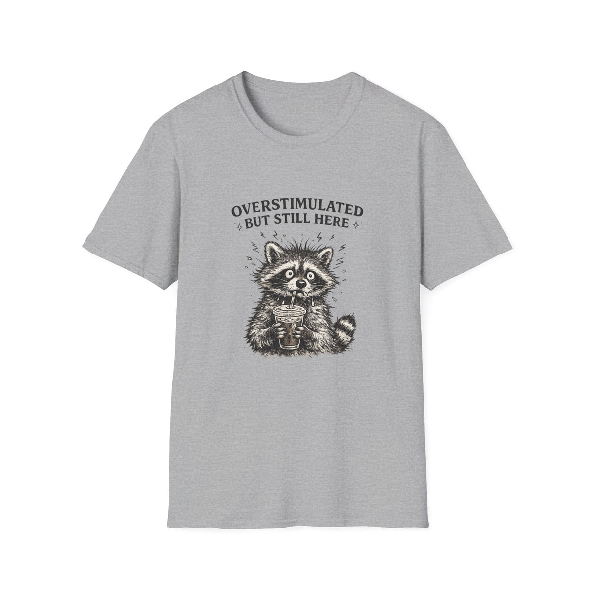 Overstimulated but Still Here T-Shirt