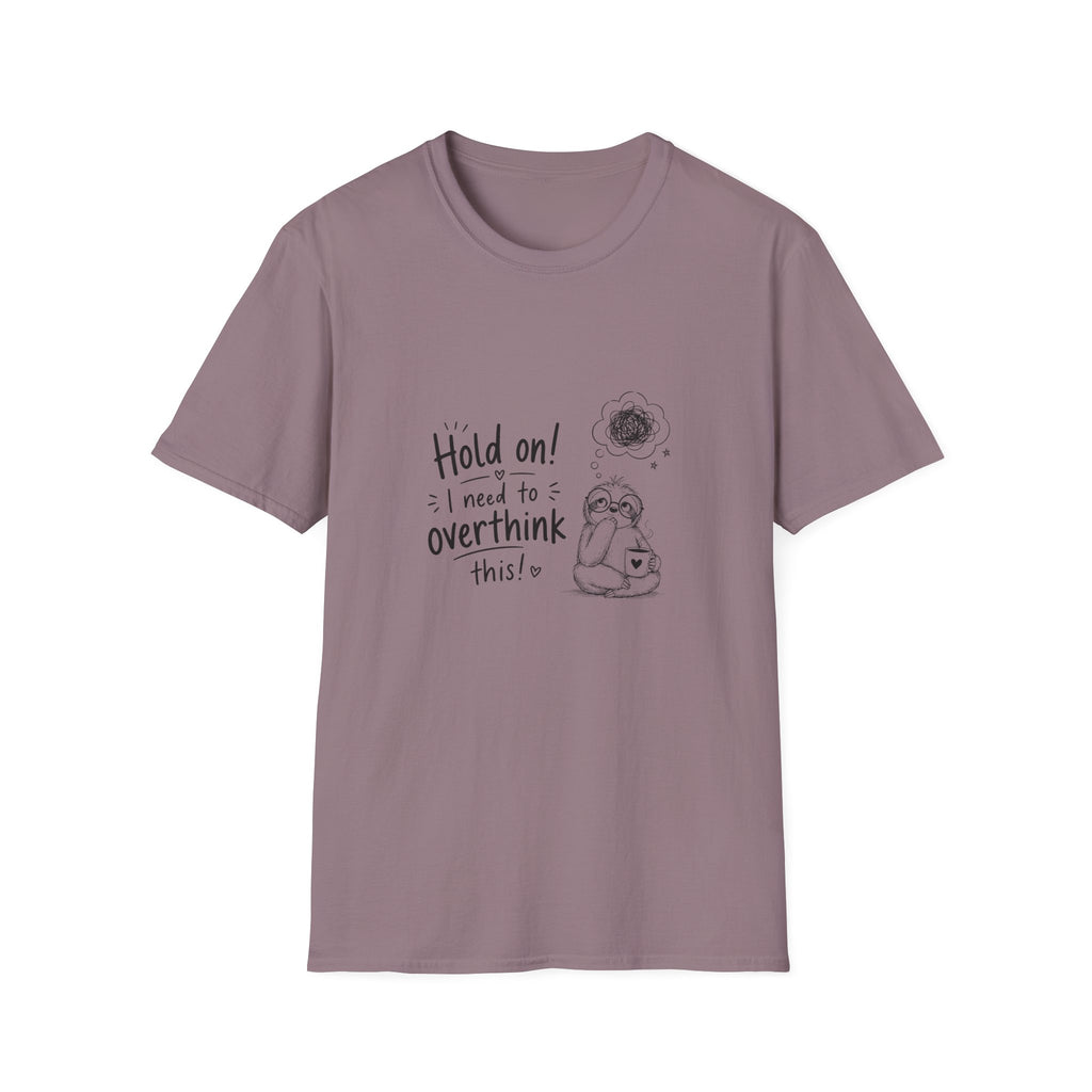 Hold On I Need to Overthink This T-Shirt