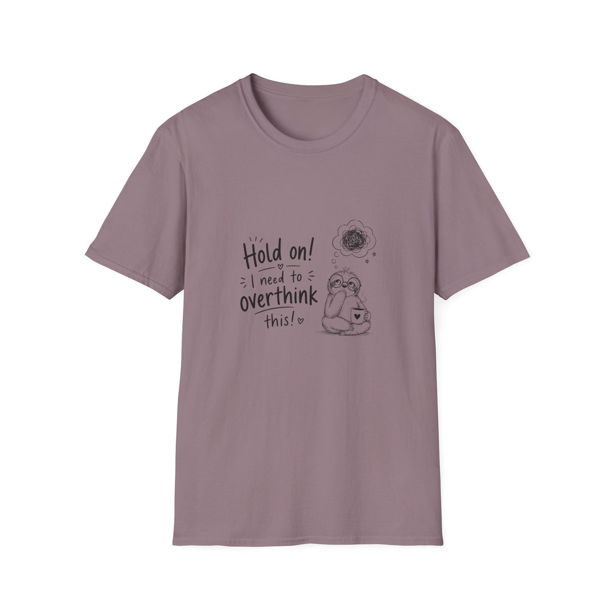 Hold On I Need to Overthink This T-Shirt