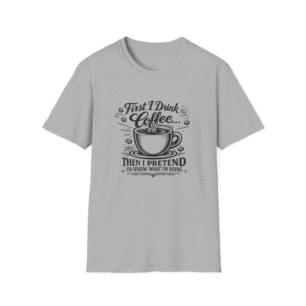First I Drink the Coffee T-Shirt