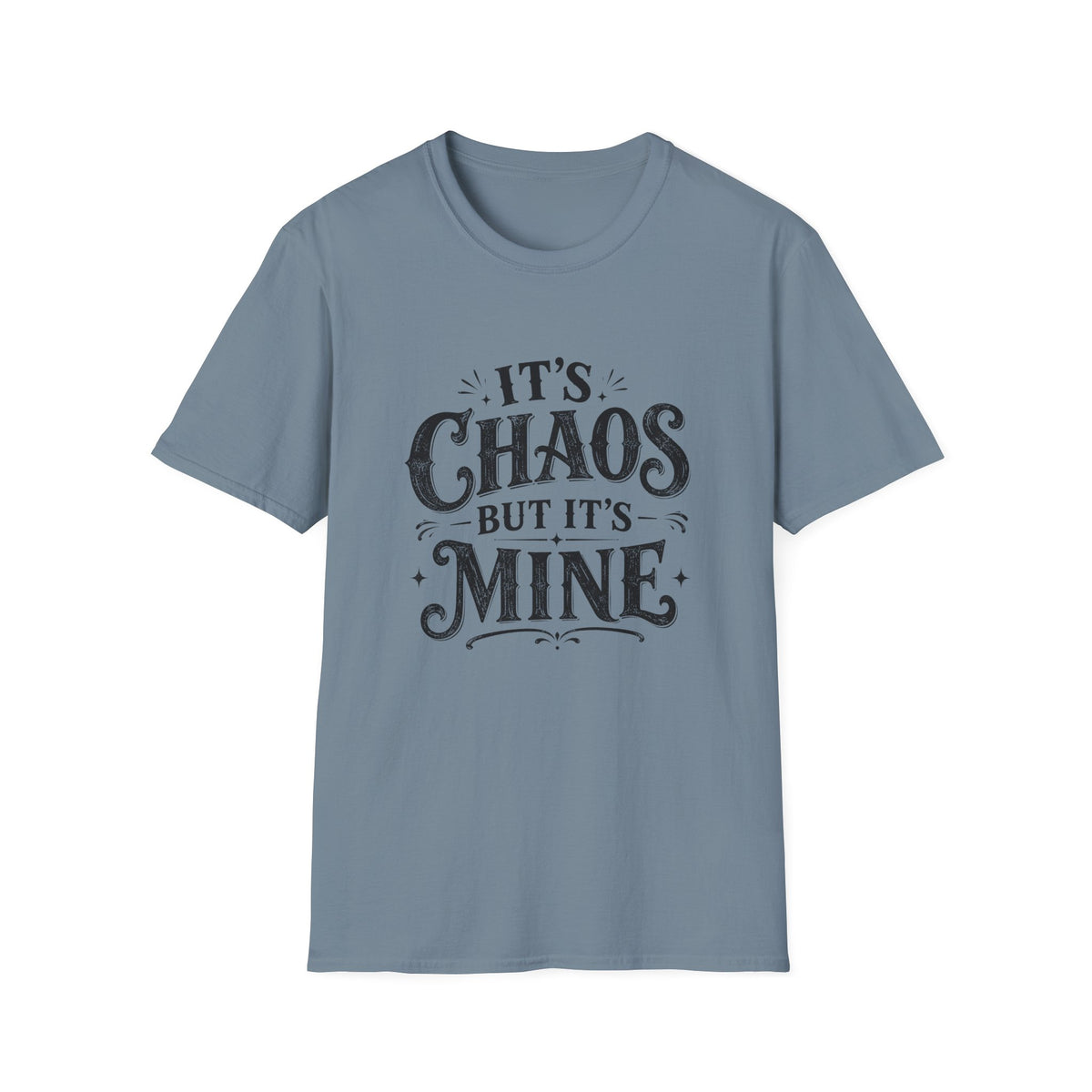 It's Chaos but it's Mine T-Shirt