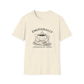 Emotionally Supported by Coffee T-Shirt