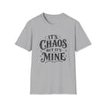 It's Chaos but it's Mine T-Shirt