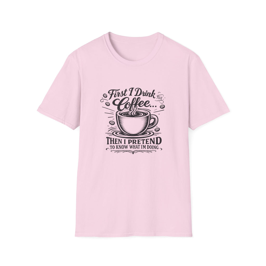 First I Drink the Coffee T-Shirt