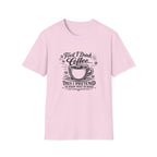 First I Drink the Coffee T-Shirt