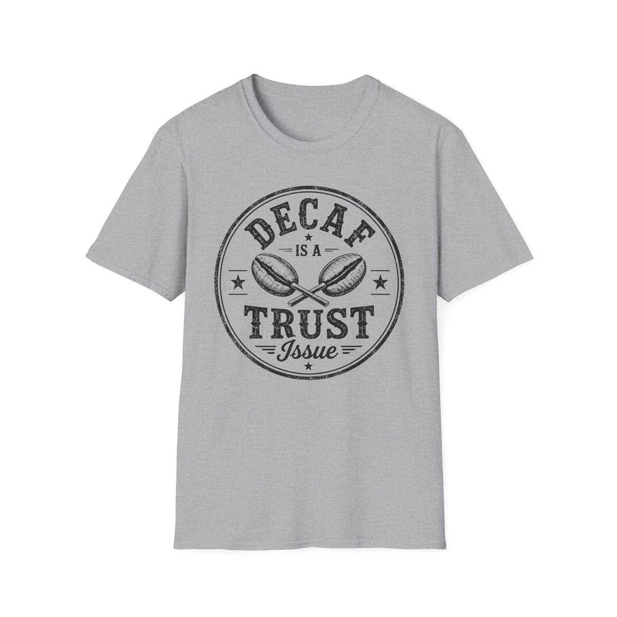 Decaf is a Trust IssueT-Shirt