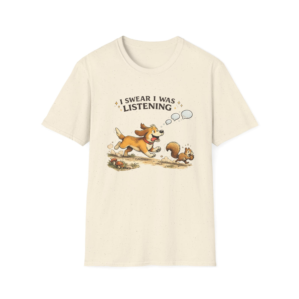 I Swear I Was Listening T-Shirt