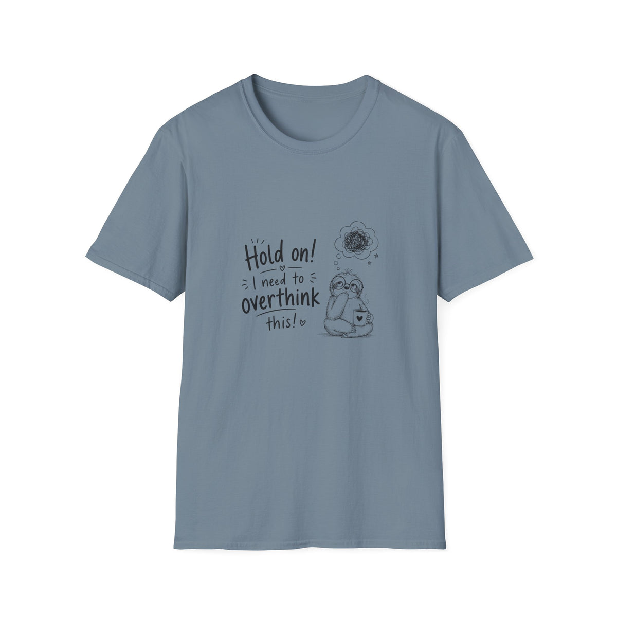 Hold On I Need to Overthink This T-Shirt