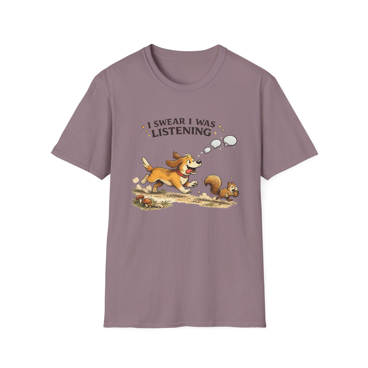 I Swear I Was Listening T-Shirt