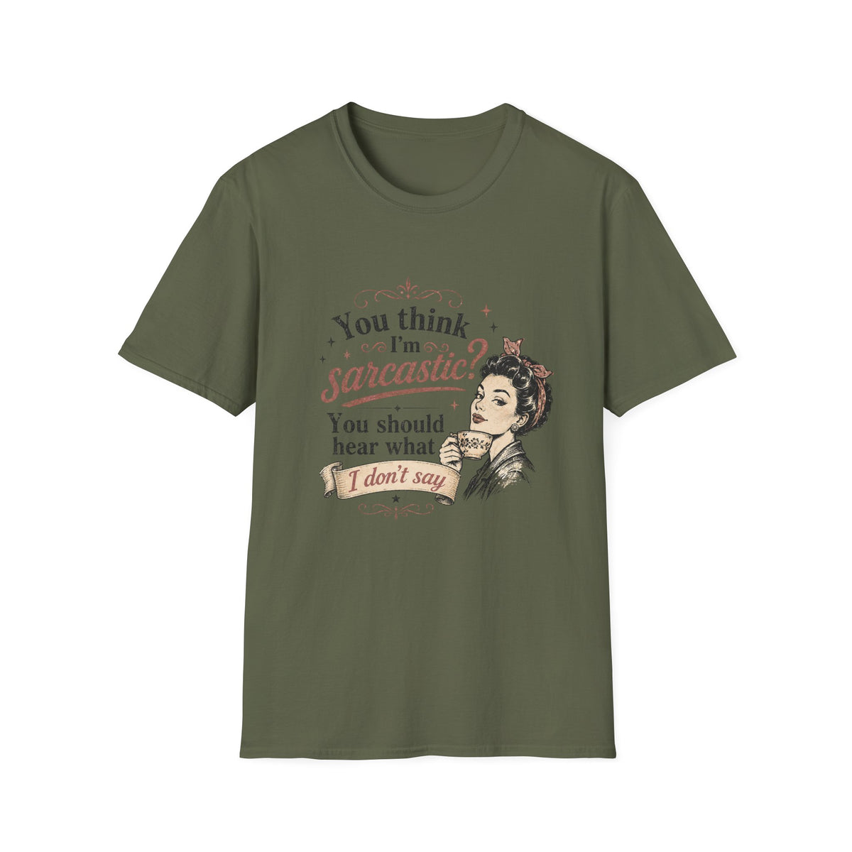 You Think I'm Sarcastic? T-Shirt