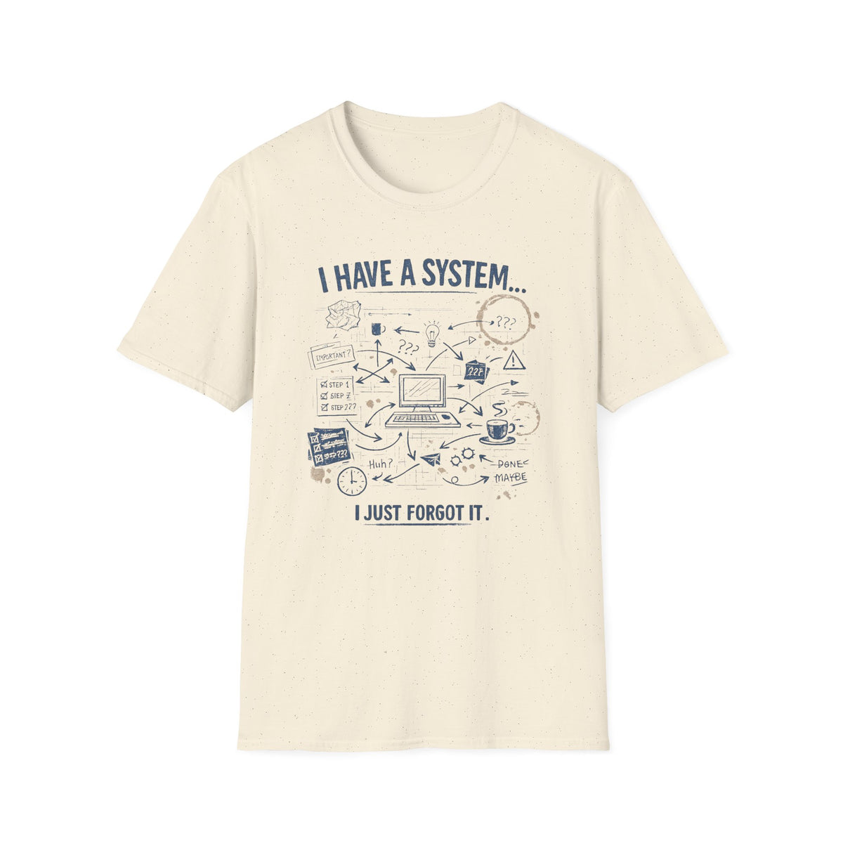 I Have a System T-Shirt