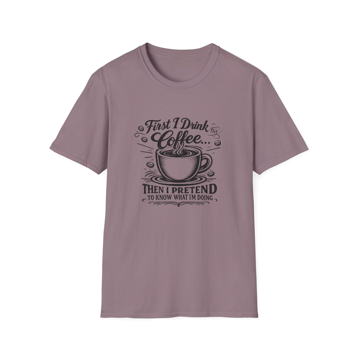 First I Drink the Coffee T-Shirt
