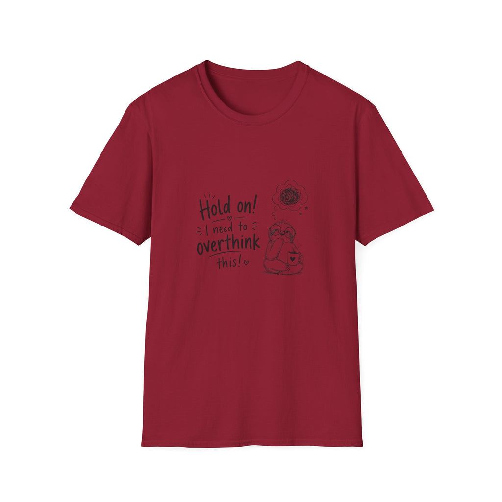 Hold On I Need to Overthink This T-Shirt