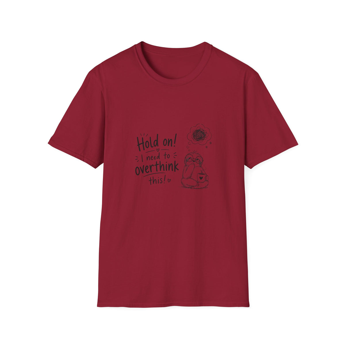 Hold On I Need to Overthink This T-Shirt