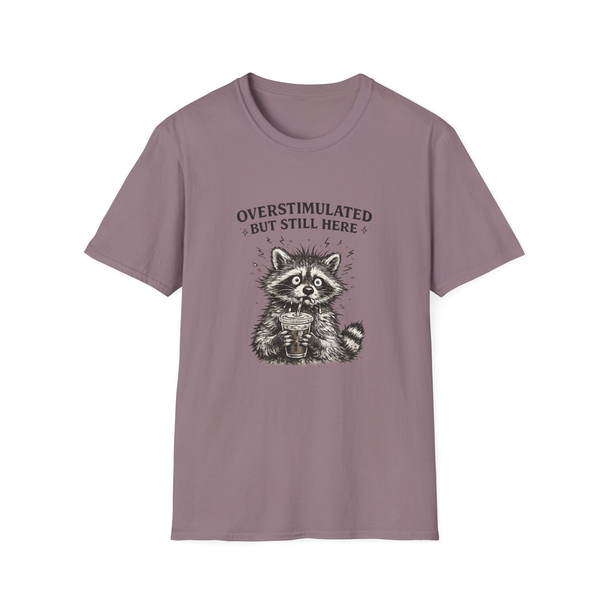 Overstimulated but Still Here T-Shirt