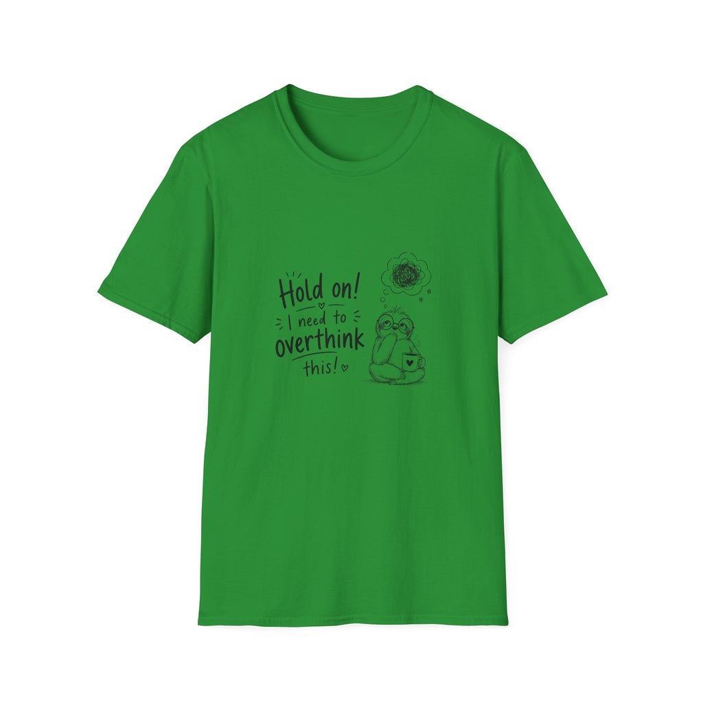 Hold On I Need to Overthink This T-Shirt