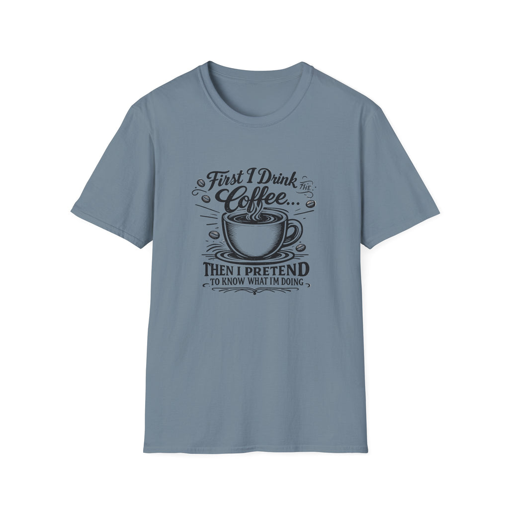 First I Drink the Coffee T-Shirt