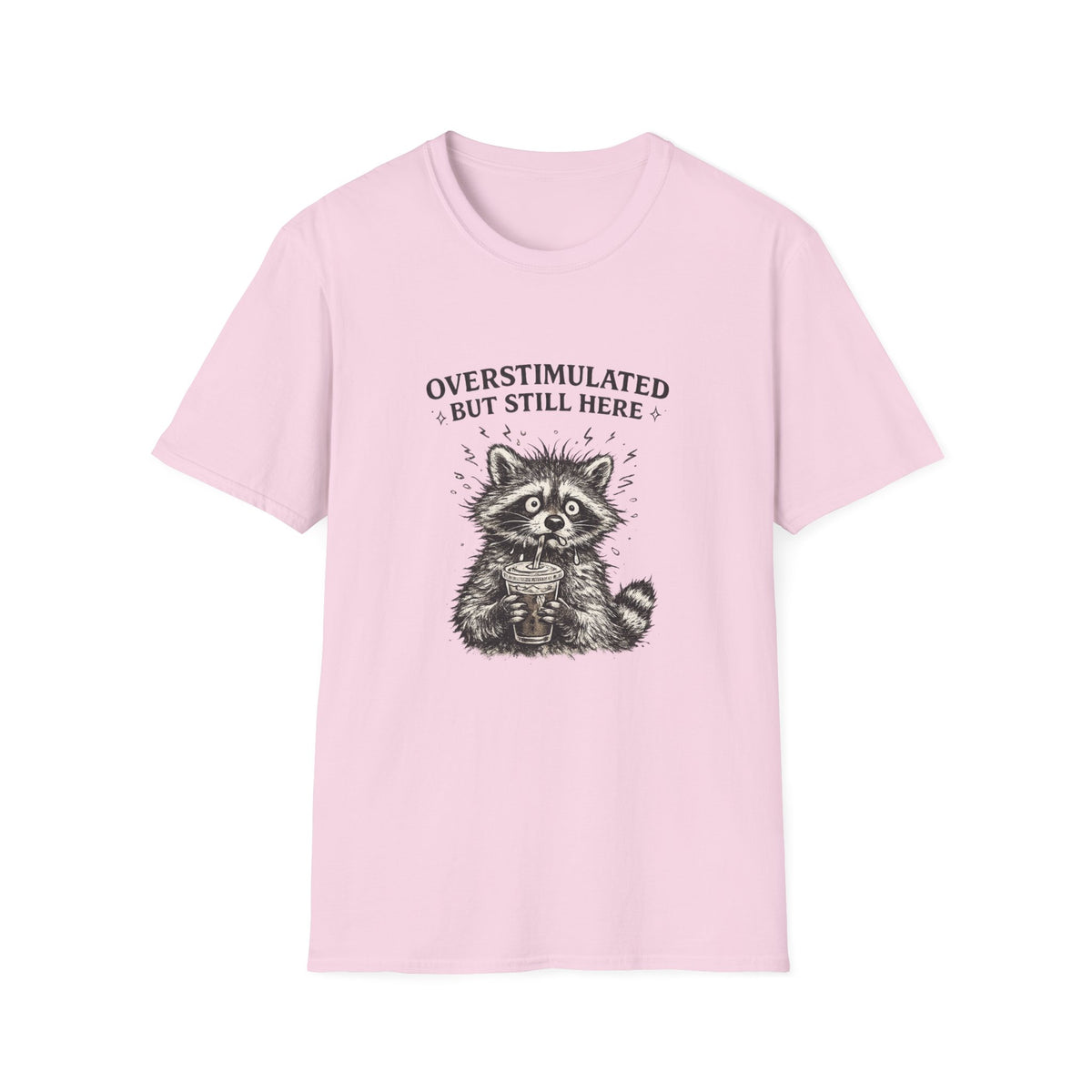 Overstimulated but Still Here T-Shirt