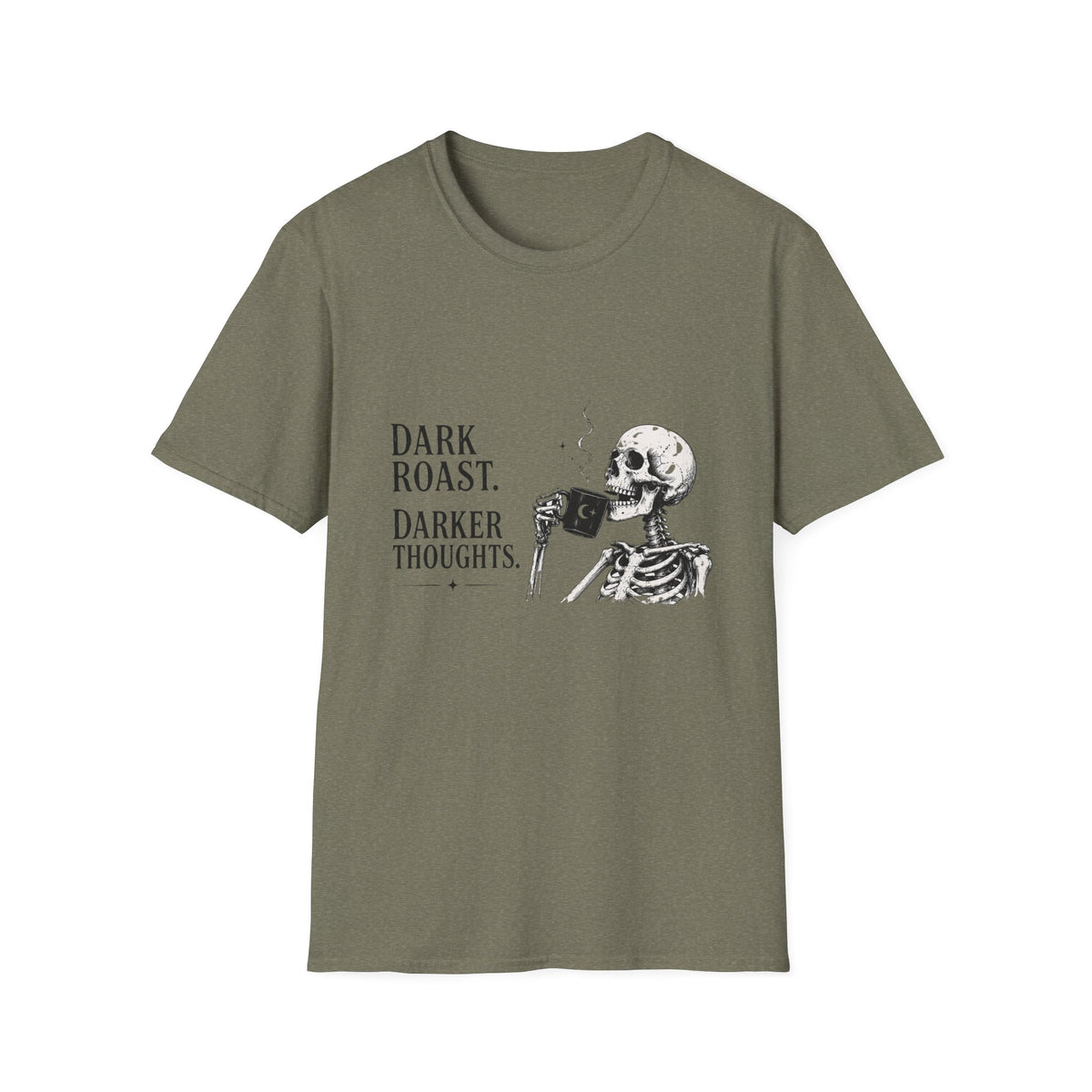 Dark Roast. Darker Thoughts. T-Shirt