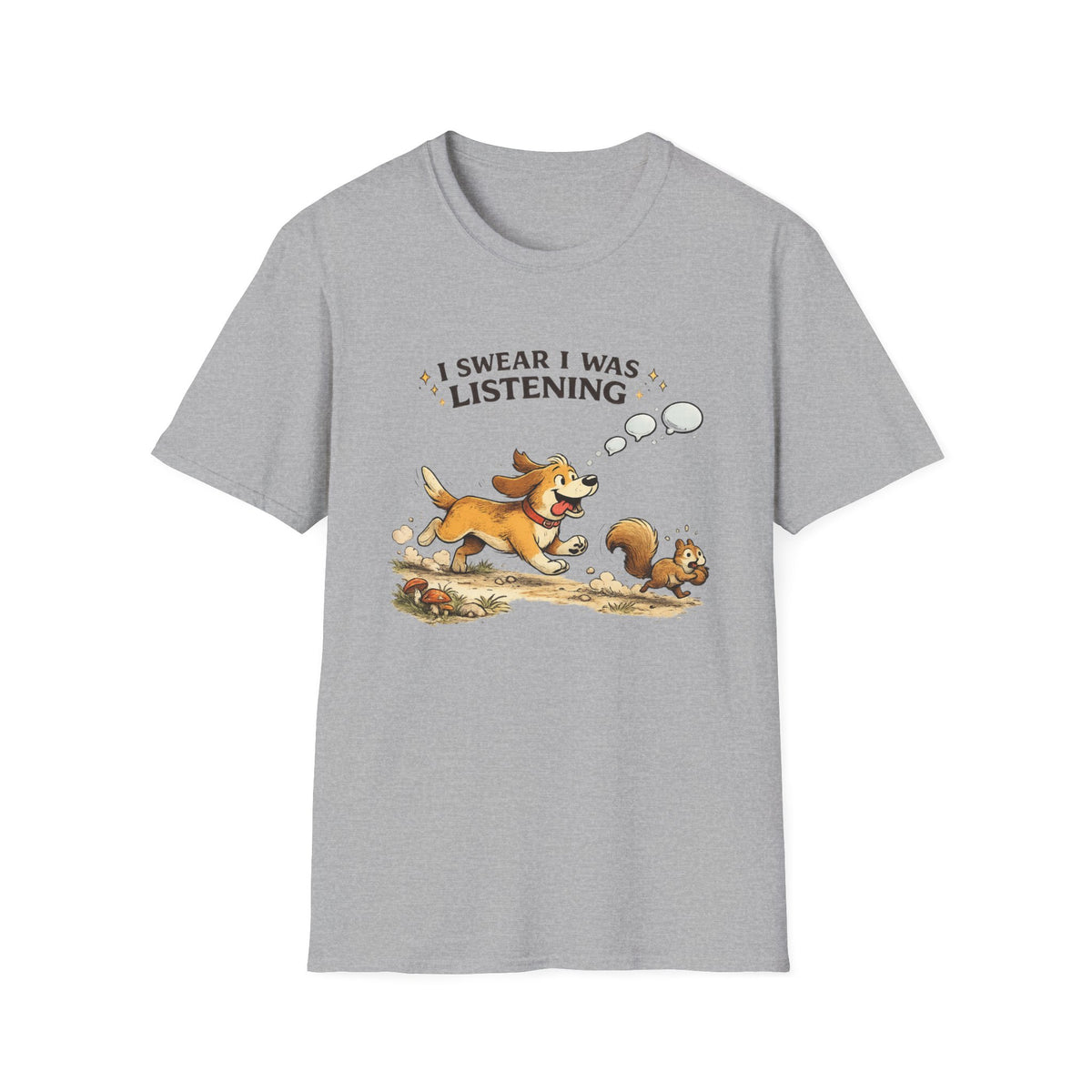 I Swear I Was Listening T-Shirt
