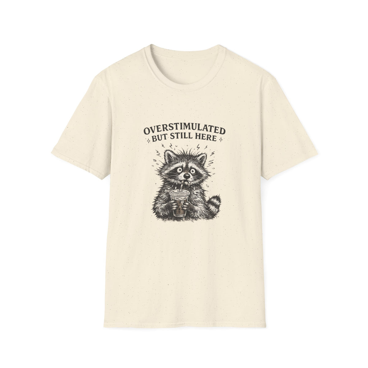 Overstimulated but Still Here T-Shirt
