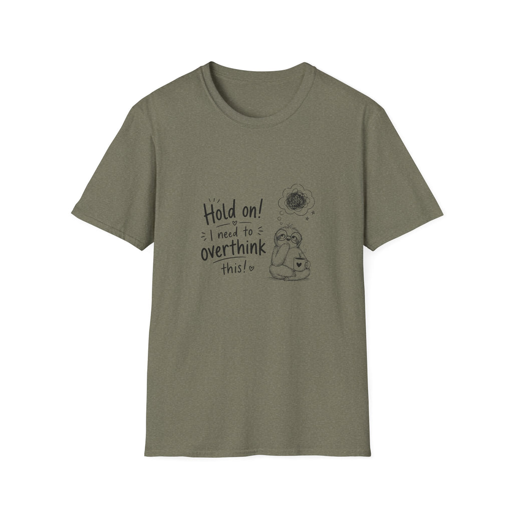 Hold On I Need to Overthink This T-Shirt