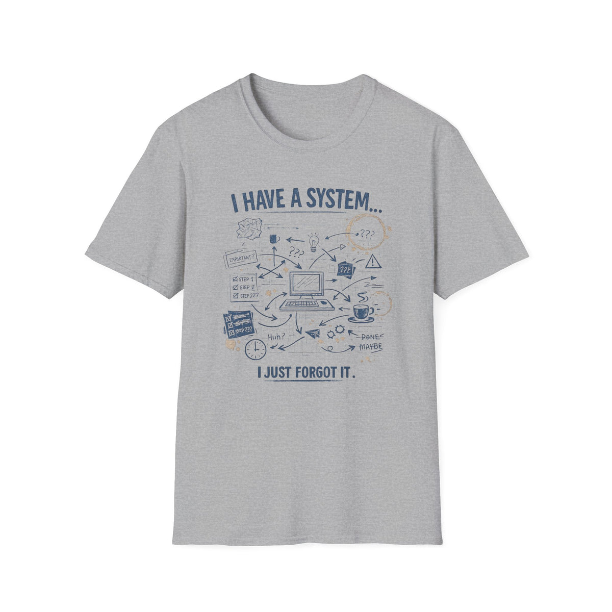 I Have a System T-Shirt