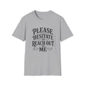 Please Hesitate to Reach Out T-Shirt