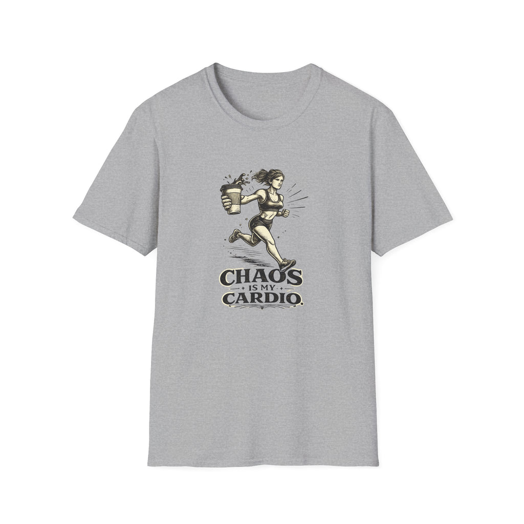 Chaos is My Cardio T-Shirt
