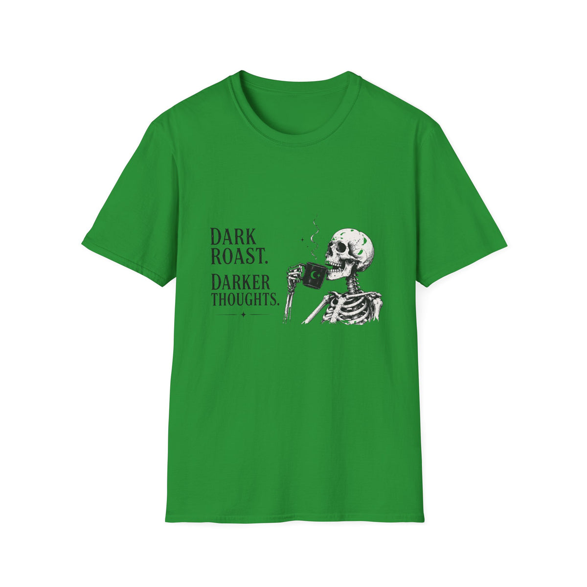 Dark Roast. Darker Thoughts. T-Shirt