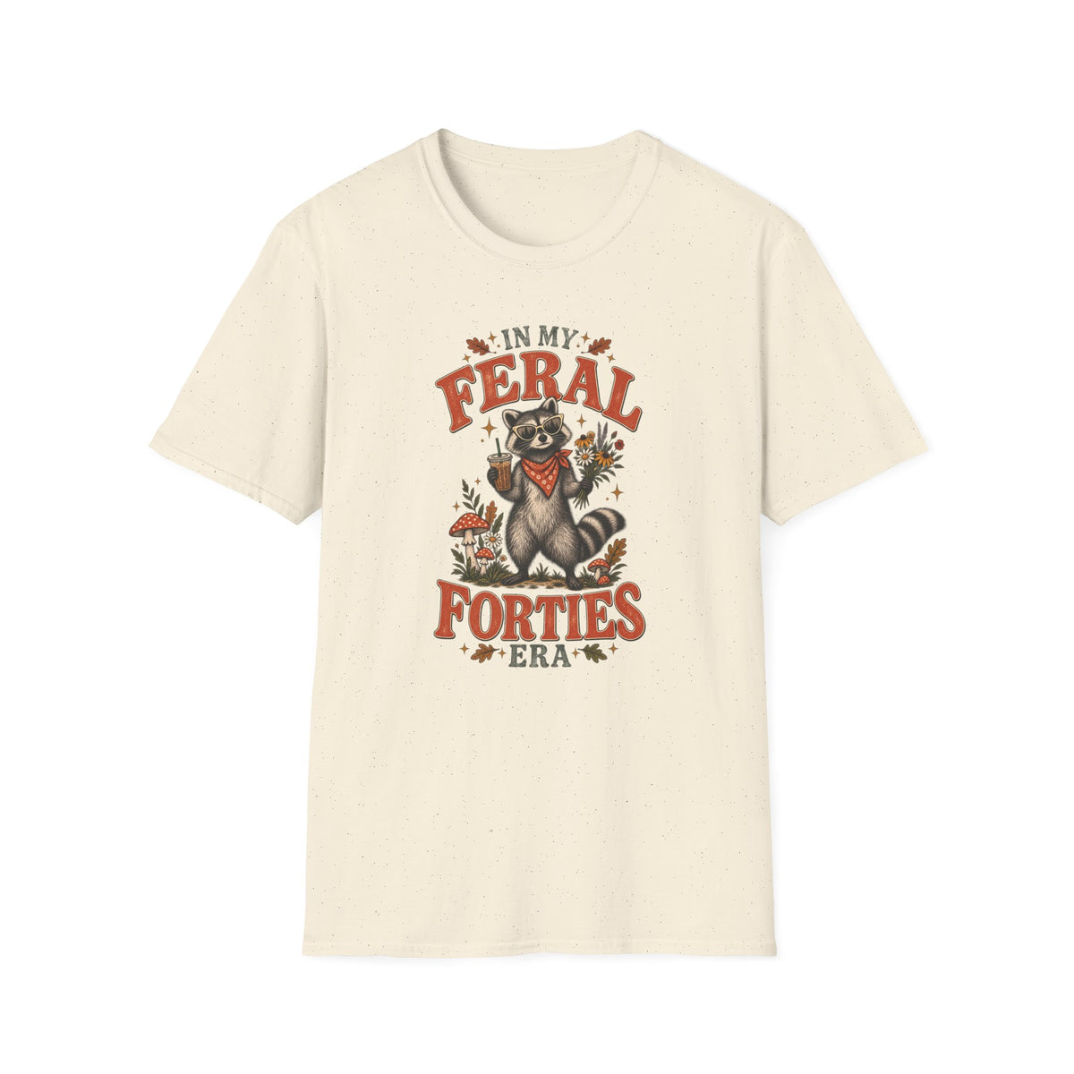 In My Feral 40's Era T-Shirt