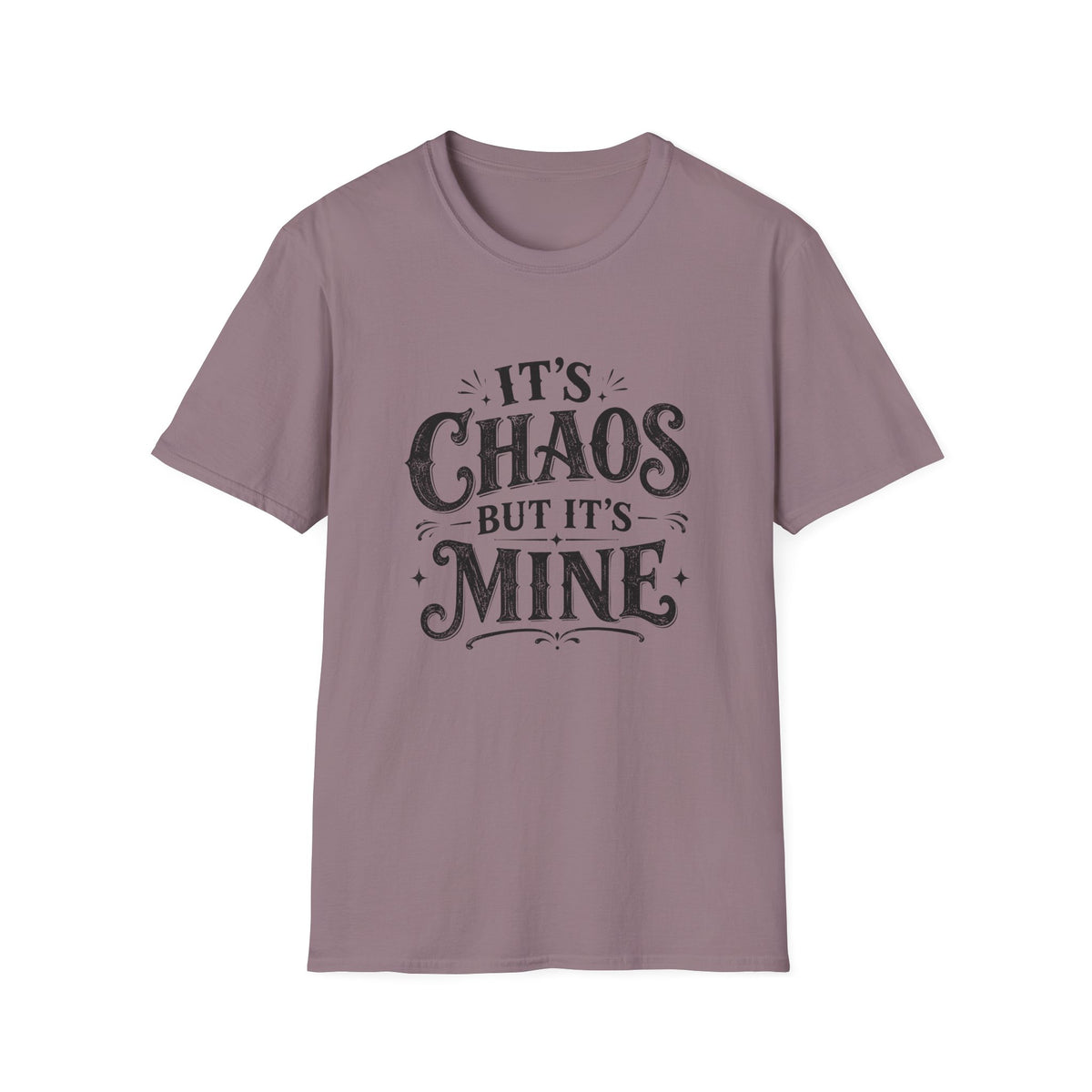 It's Chaos but it's Mine T-Shirt