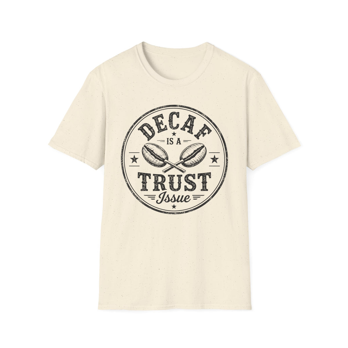 Decaf is a Trust IssueT-Shirt
