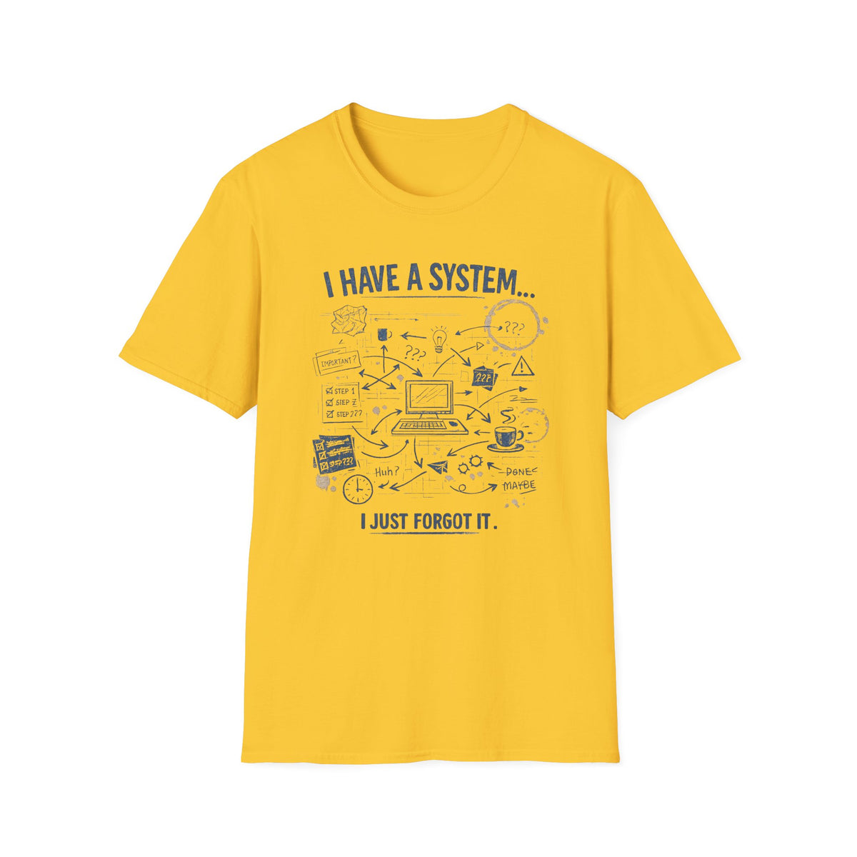 I Have a System T-Shirt