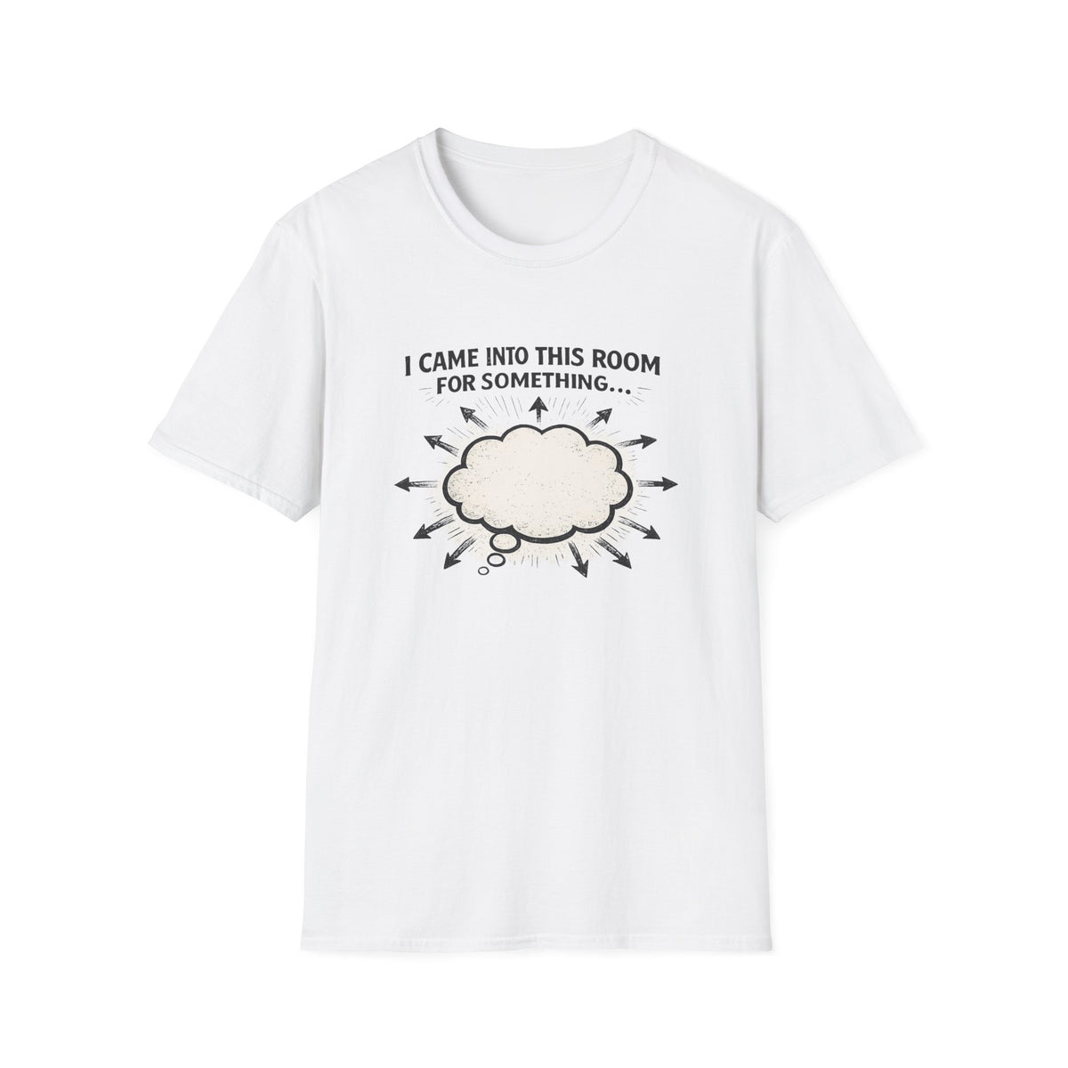I Came Into This Room T-Shirt