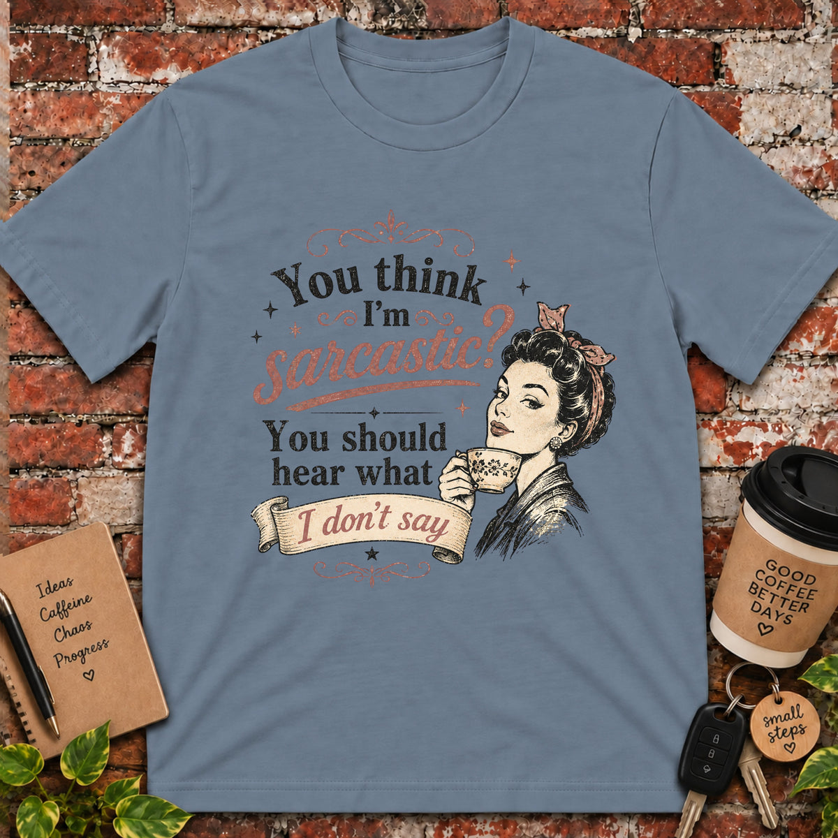 You Think I'm Sarcastic? T-Shirt
