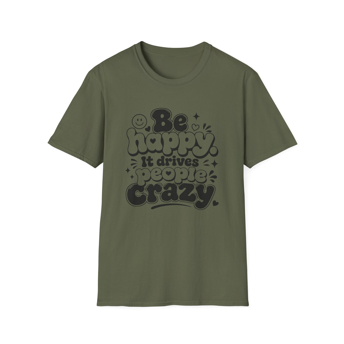 Be Happy It Drives People Crazy T-Shirt