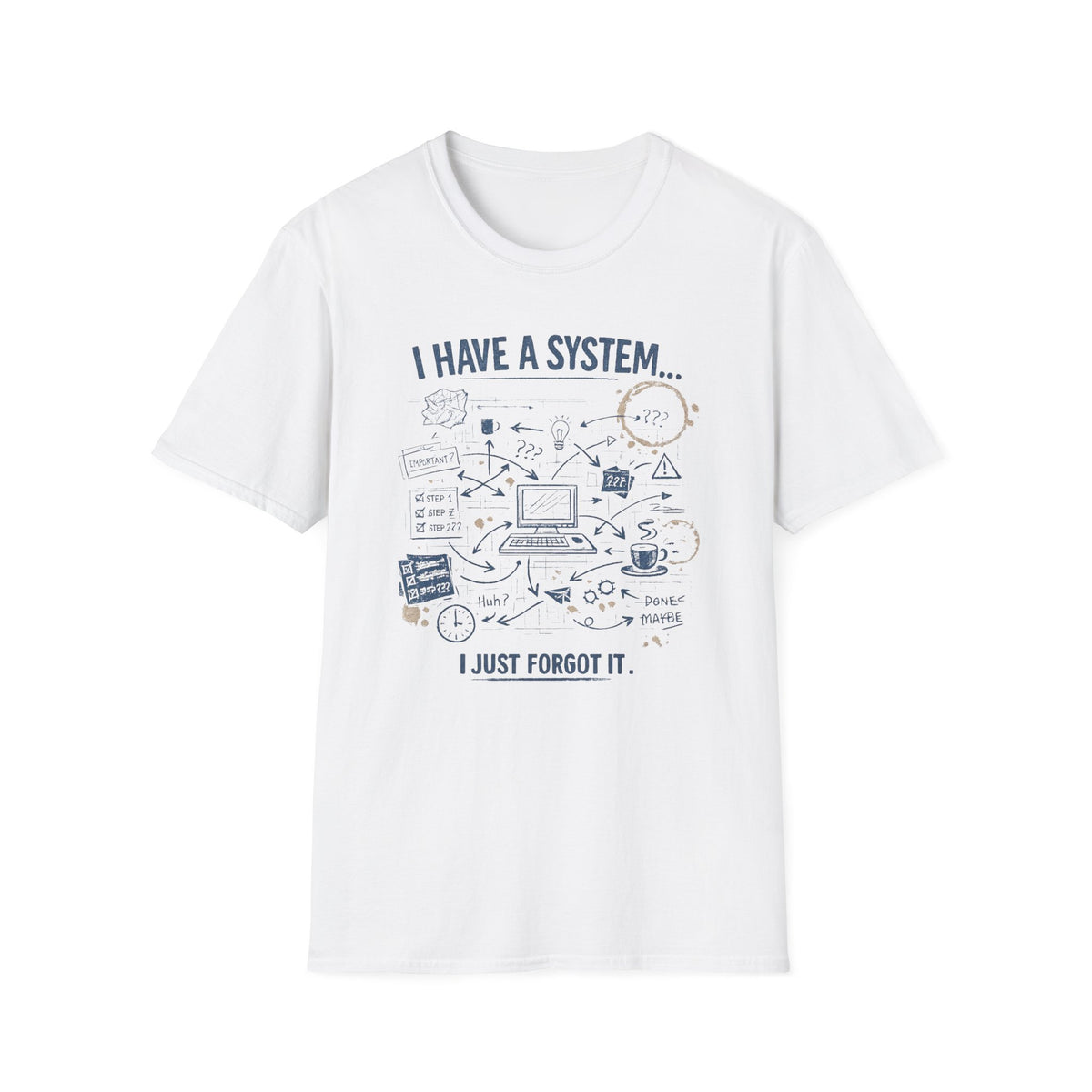 I Have a System T-Shirt