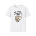 My Coffee Needs Coffee T-Shirt