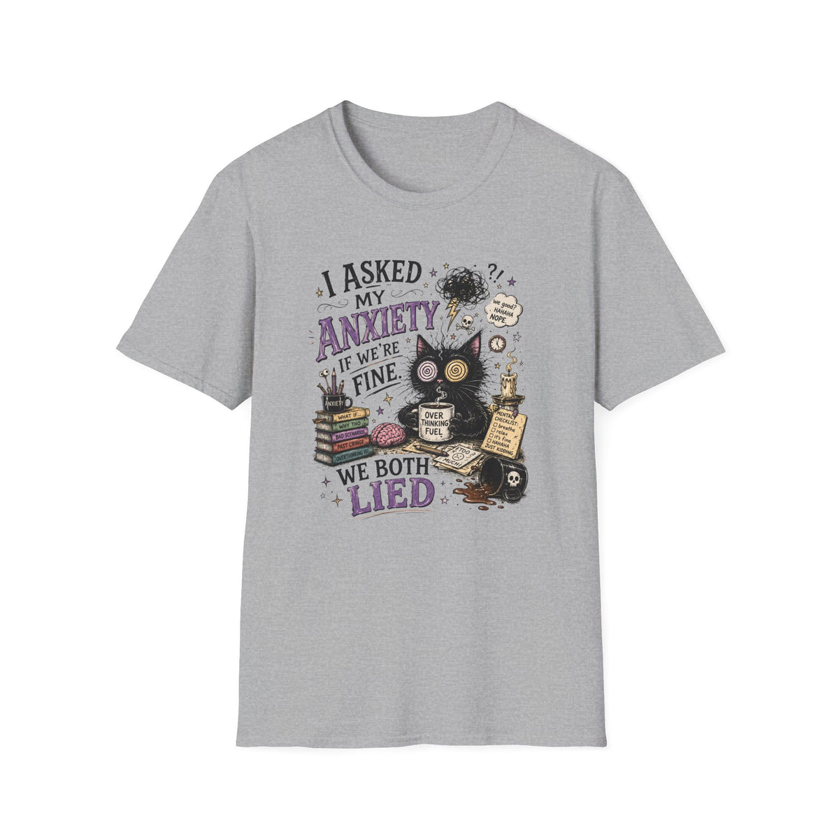 I Asked My Anxiety T-Shirt