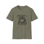 First I Drink the Coffee T-Shirt