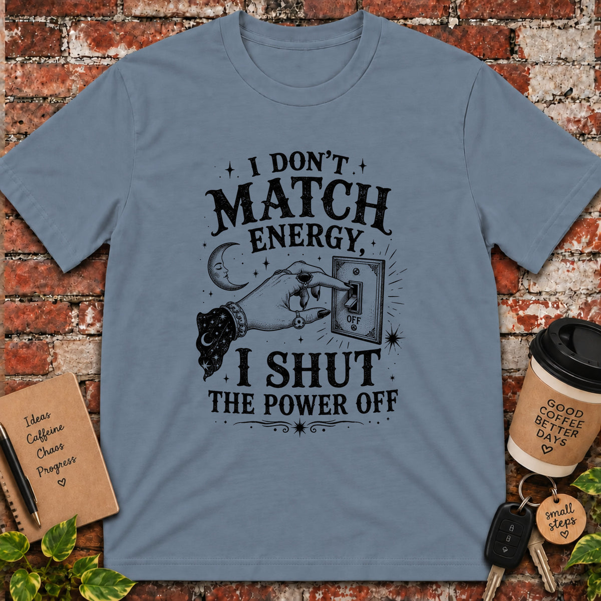 I Don't Match Energy T-Shirt