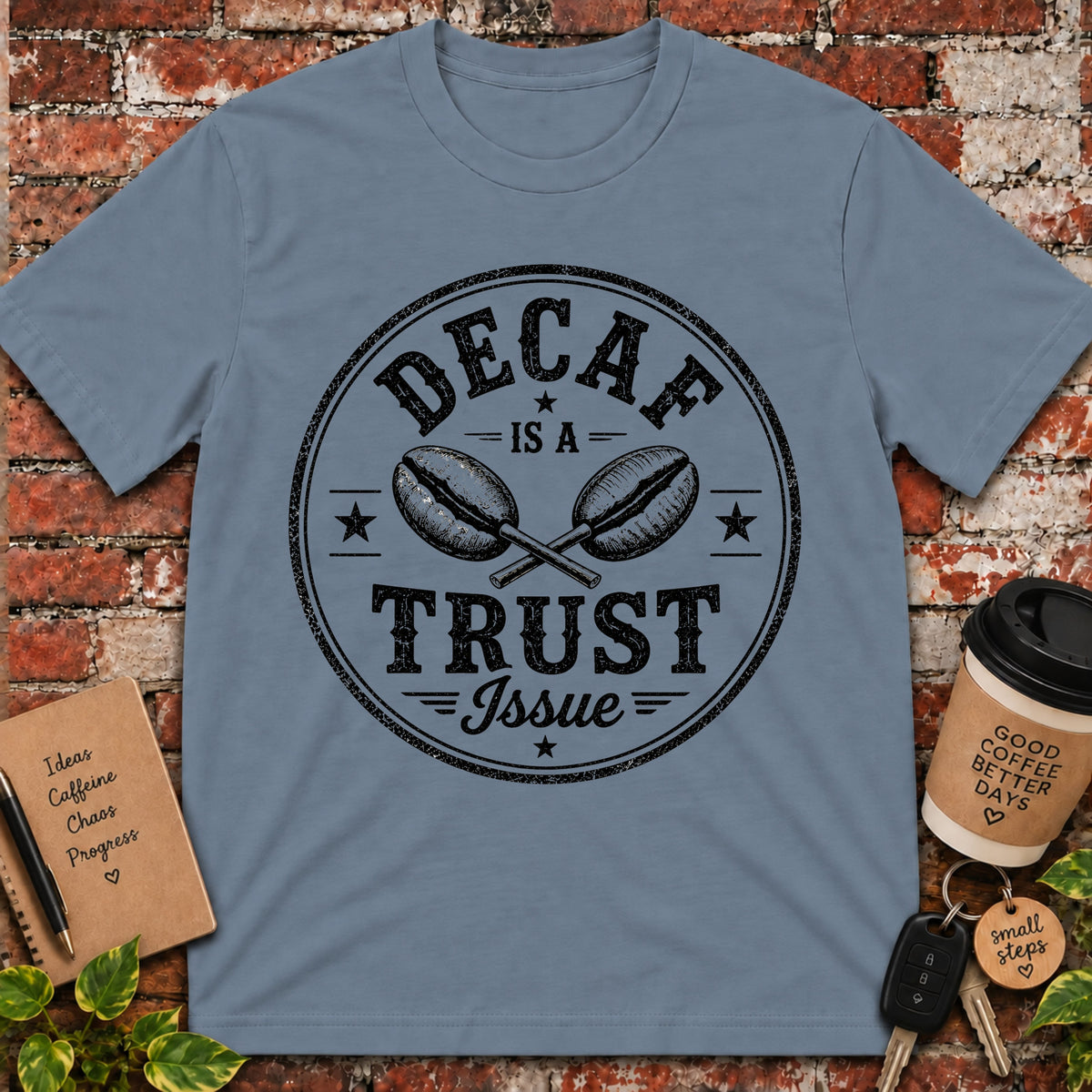 Decaf is a Trust IssueT-Shirt