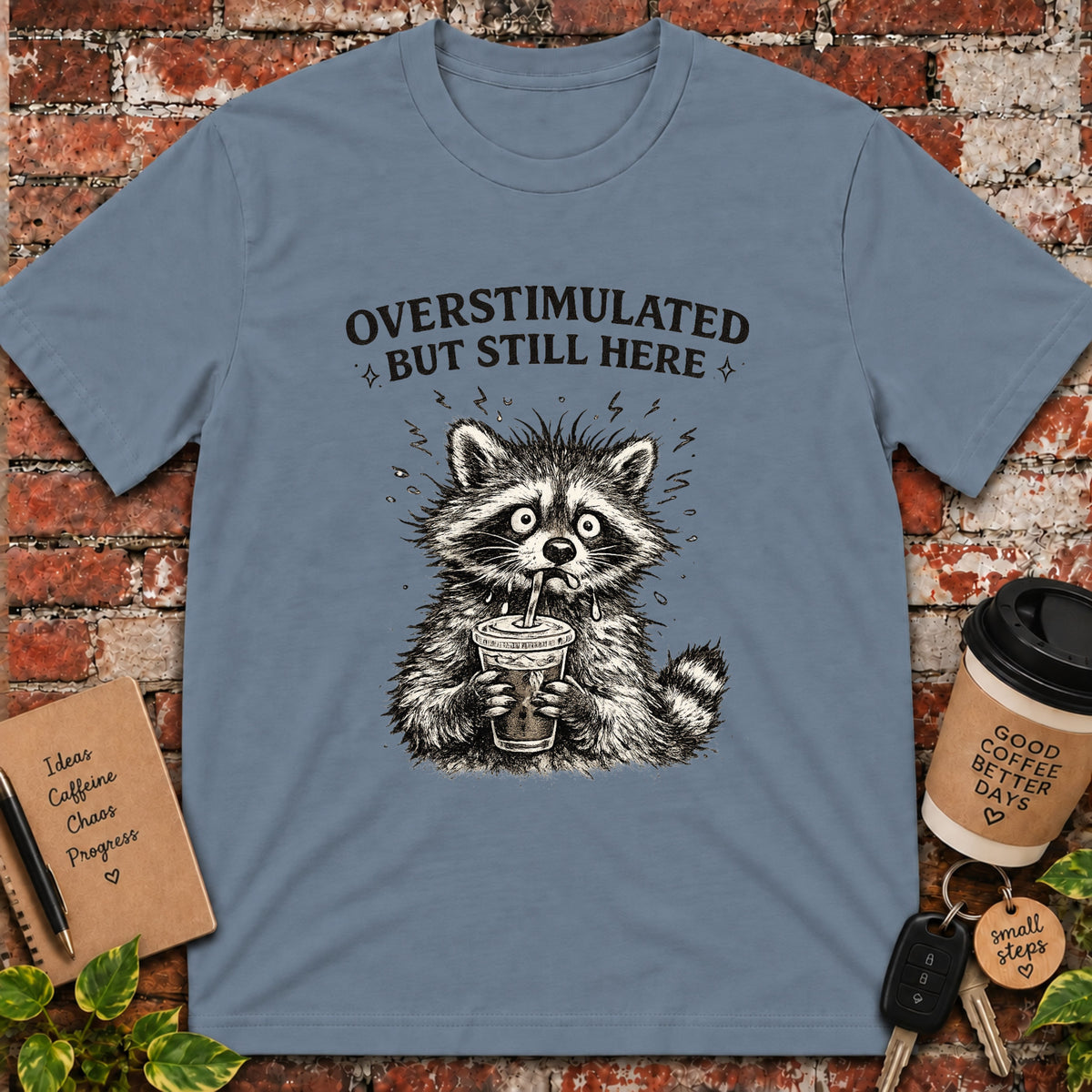 Overstimulated but Still Here T-Shirt