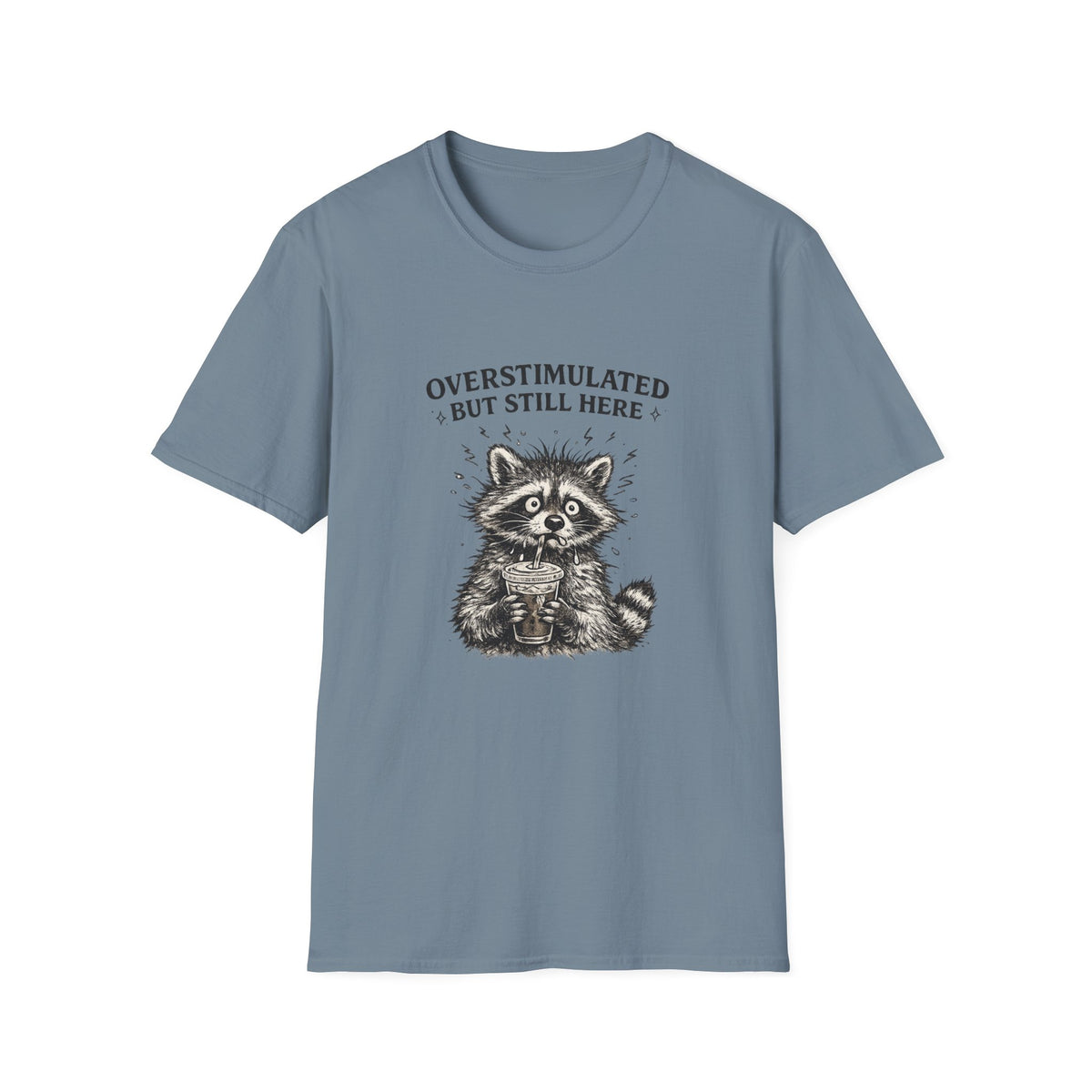 Overstimulated but Still Here T-Shirt
