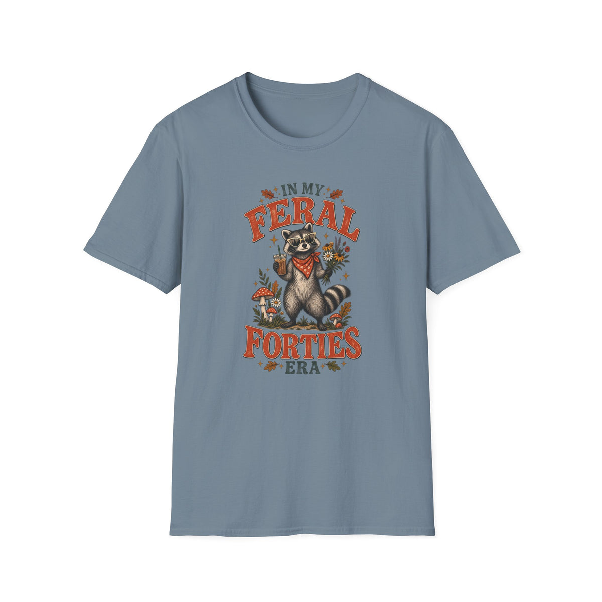 In My Feral 40's Era T-Shirt