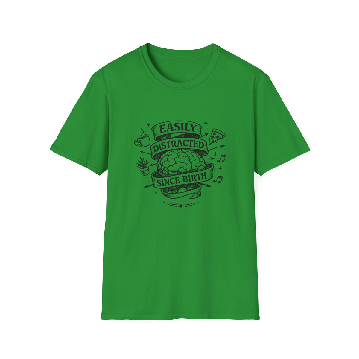 Easily Distracted Since Birth T-Shirt