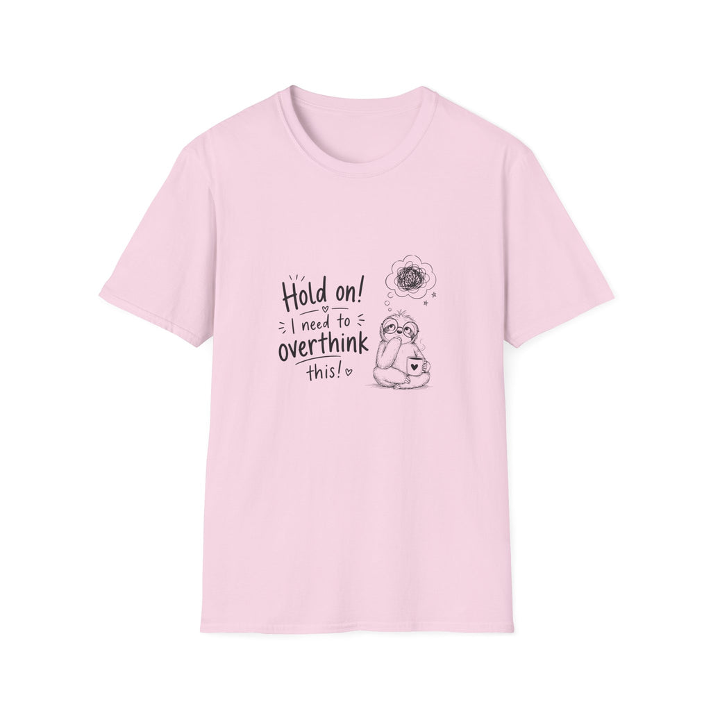 Hold On I Need to Overthink This T-Shirt