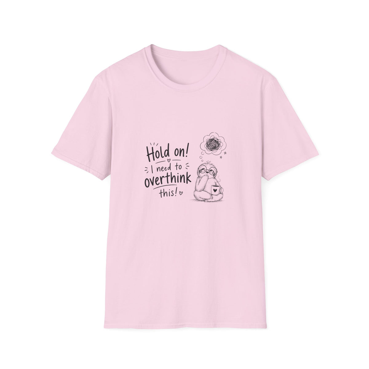 Hold On I Need to Overthink This T-Shirt