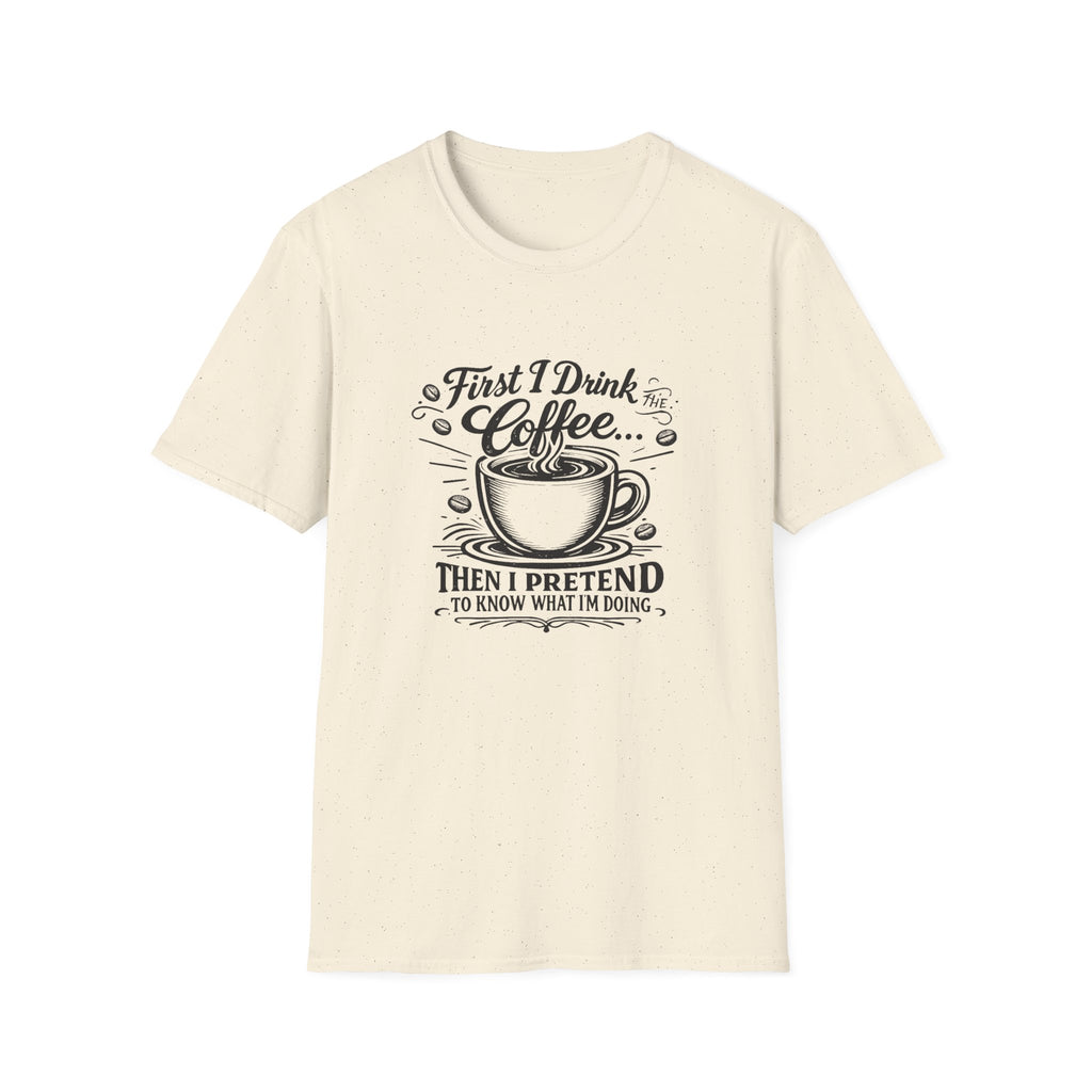First I Drink the Coffee T-Shirt
